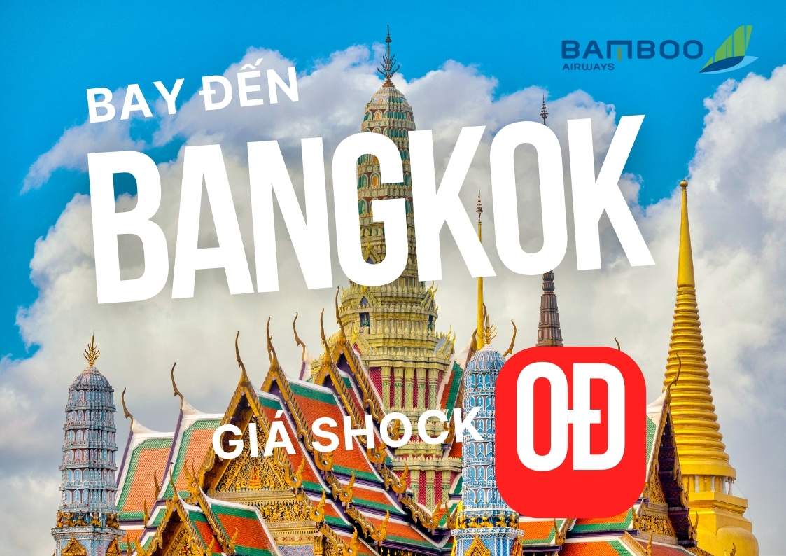 Bay Đến Bangkok - Giá Sốc 0đ Cùng Bamboo Airways