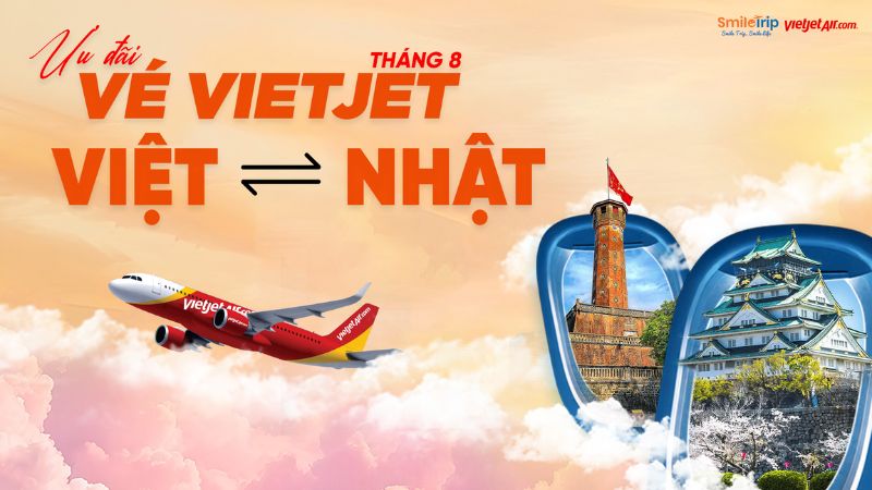 Vé máy bay nhóm Vietjet Việt - Nhật tháng 8 giá cạnh tranh