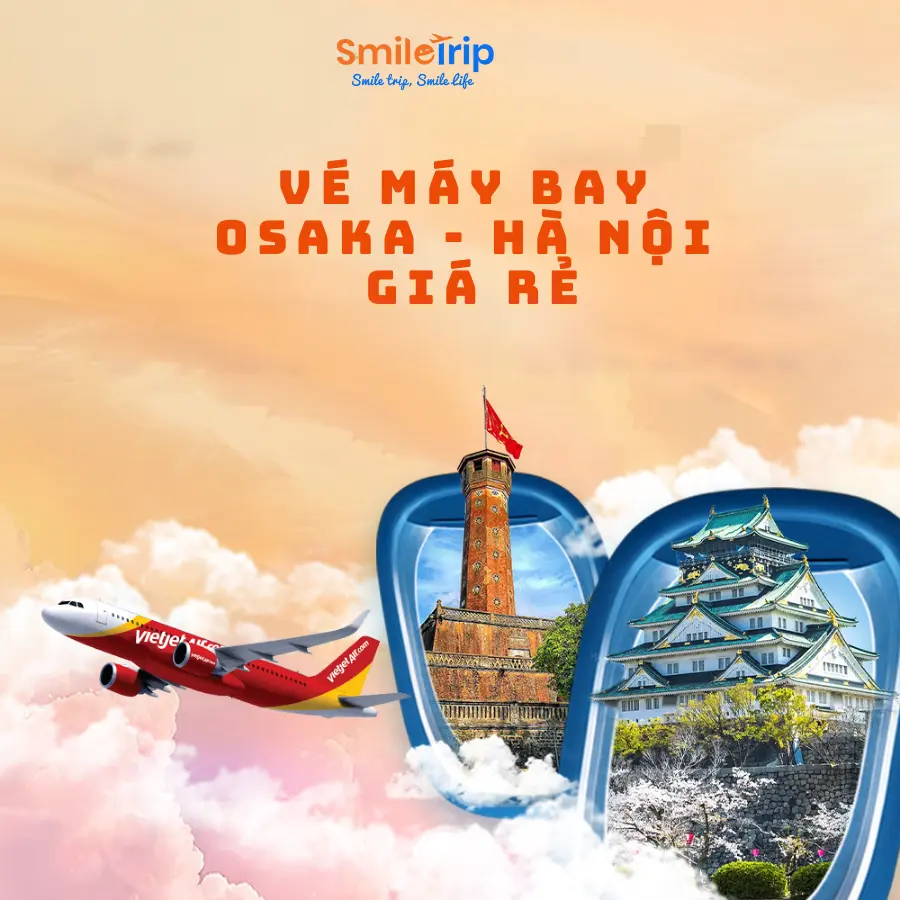 Mua vé máy bay Osaka về Hà Nội giá rẻ tại SmileTrip