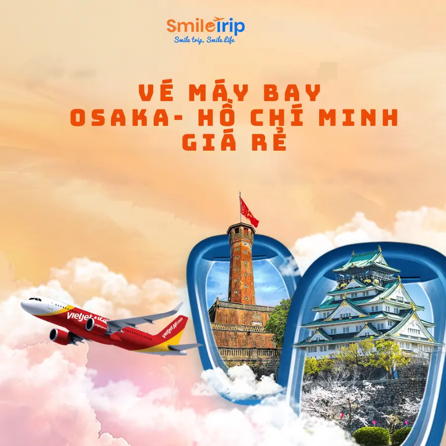 Mua vé máy bay Osaka về Hồ Chí Minh giá rẻ tại SmileTrip