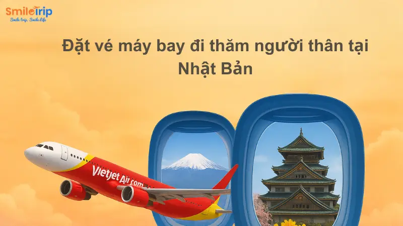 Đặt vé máy bay thăm thân từ Việt Nam đi Nhật Bản