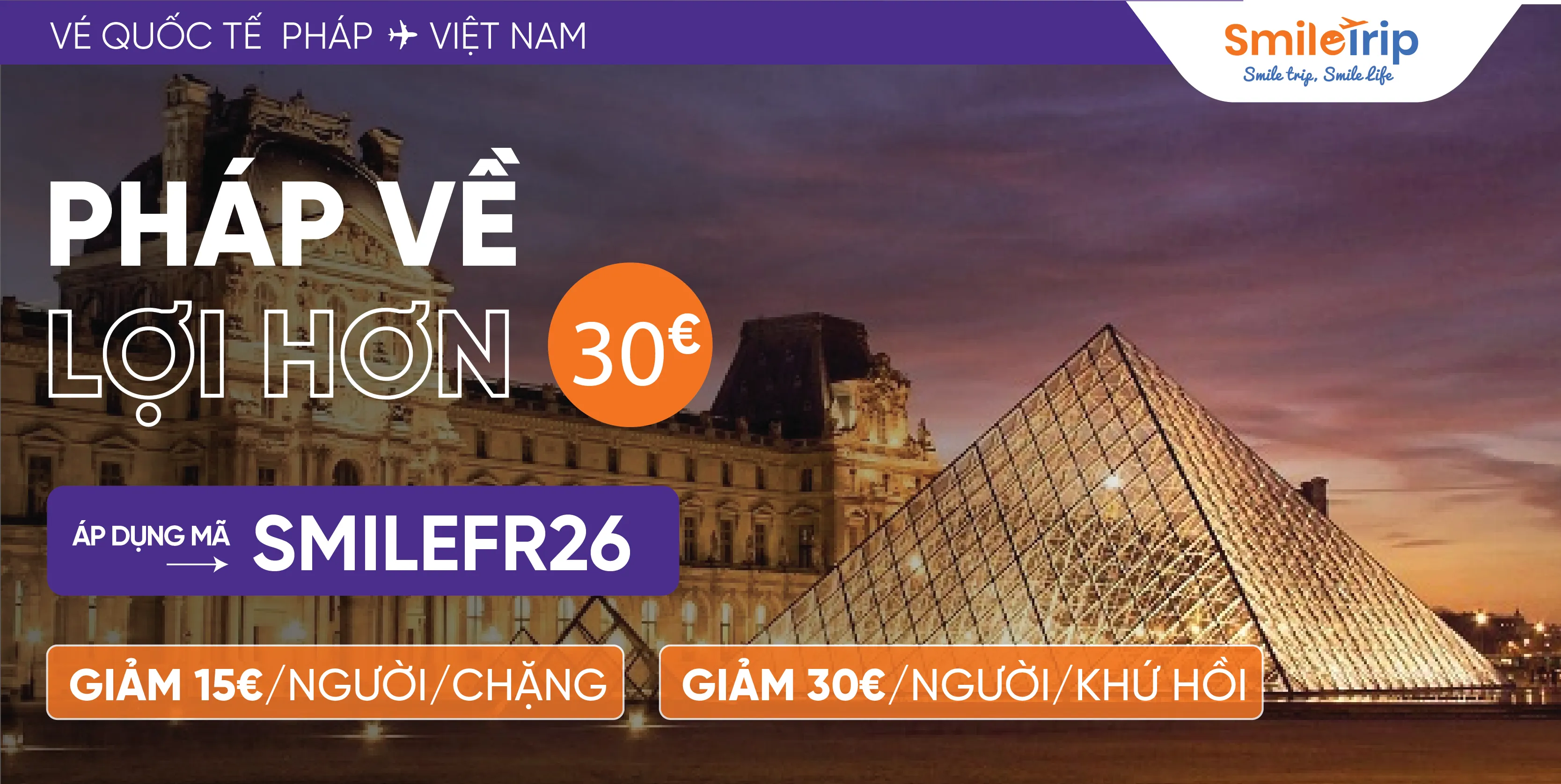 Pháp Về – Lợi Hơn 30€ Giảm ngay 30€/người/khứ hồi với mã SMILEFR26