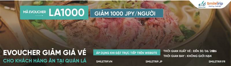 E-VOUCHER LÁ HANOI DELI – ĂN PHỞ NGON, BAY TIẾT KIỆM Tặng ngay 1.000 JPY giảm giá vé máy bay quốc tế với mã LA1000