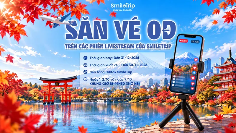 SĂN VÉ 0Đ TRÊN LIVESTREAM SMILETRIP – CƠ HỘI BAY NHẬT GIÁ 0Đ