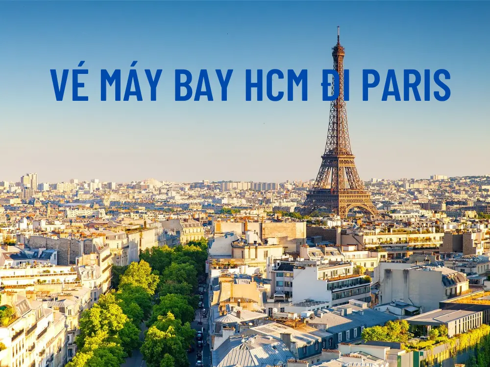 Giá vé máy bay Hồ Chí Minh đi Paris cập nhật mới nhất