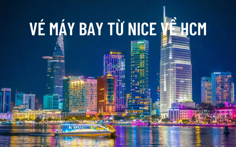 Giá vé máy bay Nice về Hồ Chí Minh cập nhật mới nhất